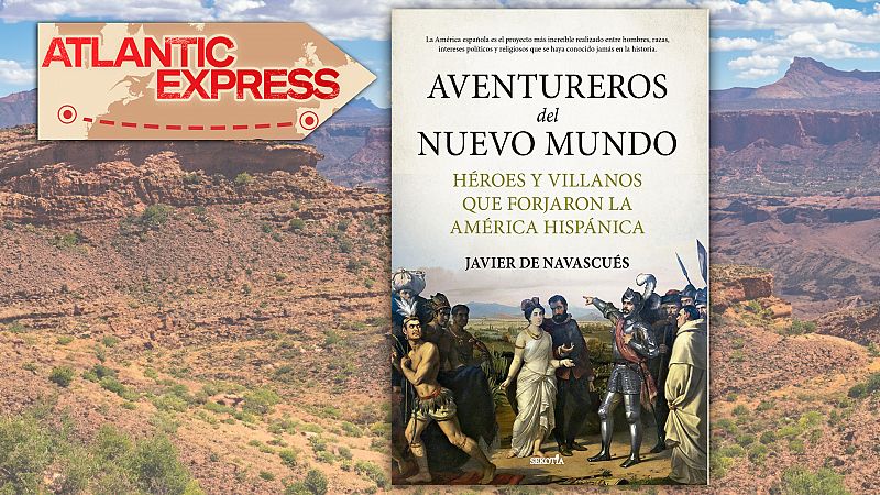 Atlantic Express - Héroes y villanos en la América Hispánica -  Escuchar ahora