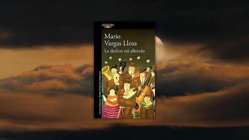 El ojo crítico - Vargas Llosa y su último libro: 'Le dedico mi silencio' - Escuchar ahora