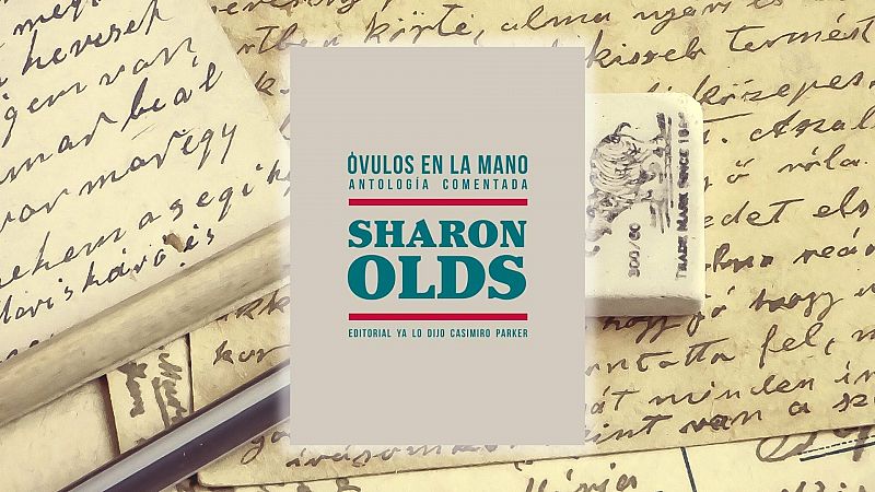 El ojo crítico - Óvulos en la mano, la antología comentada de Sharon Olds - Escuchar ahora