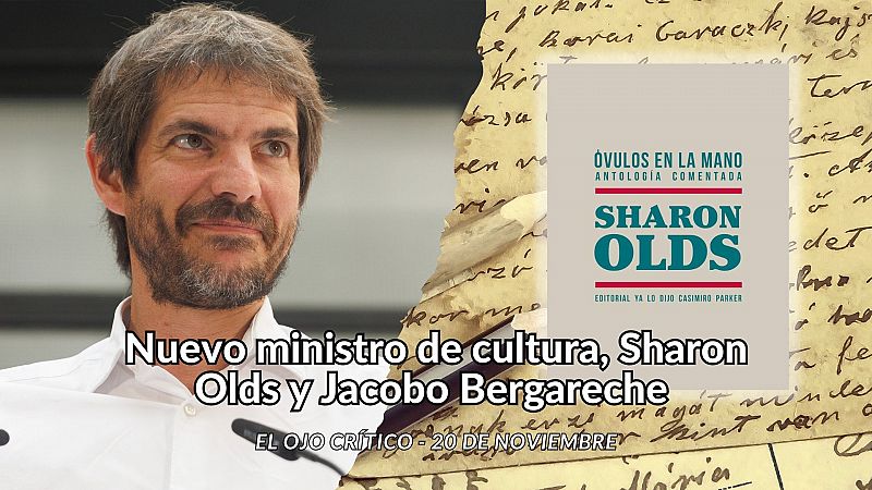 El ojo crítico - Nuevo ministro de cultura, Sharon Olds y Jacobo Bergareche - Escuchar ahora