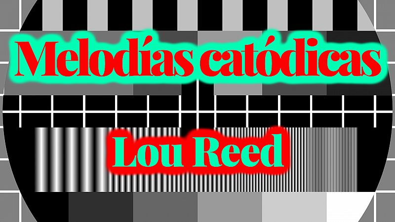 Melodías catódicas - Lou Reed - Escuchar ahora