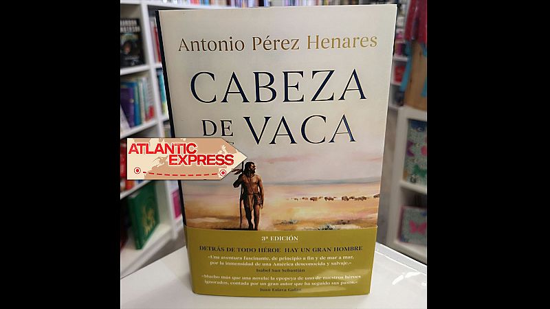 Atlantic Express - Cabeza de Vaca en la novela histórica - Escuchar ahora