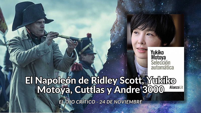 El ojo crítico - Napoléon, Ridley Scott, Yukiko Motoya, Cuttlas y Andre 3000 - Escuchar ahora