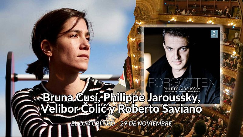 El ojo crítico - Bruna Cusí, Philippe Jaroussky, Velibor ¿oli¿ y Saviano - Escuchar ahora