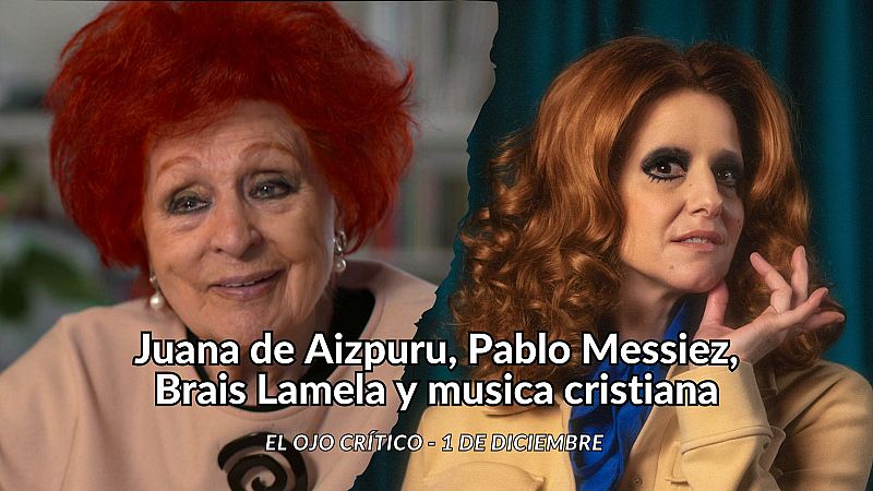 El ojo crítico - Juana de Aizpuru, Messiez, Brais Lamela y musica cristiana - Escuchar ahora