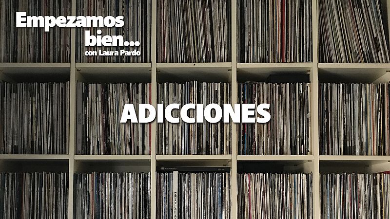 Empezamos bien - Adicciones - Escuchar ahora