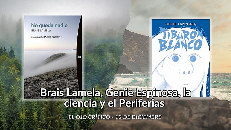 El ojo crítico - Brais Lamela, Genie Espinosa, la ciencia y el Periferias - Escuchar ahora