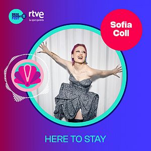 Canciones Benidorm Fest - Canciones Benidorm Fest - "HERE TO STAY" de Sofia Coll - Escuchar ahora