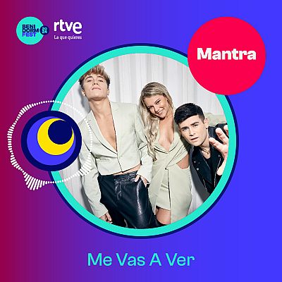 Canciones Benidorm Fest - \"Me Vas A Ver\" de MANTRA - Escuchar ahora