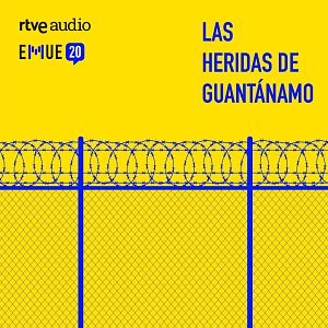 Esto merece una explicación - Esto merece una explicación - Las heridas de Guantánamo - Escuchar ahora