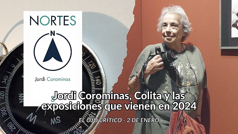 El ojo crítico - Jordi Corominas, Colita y las exposiciones que vienen - Escuchar ahora