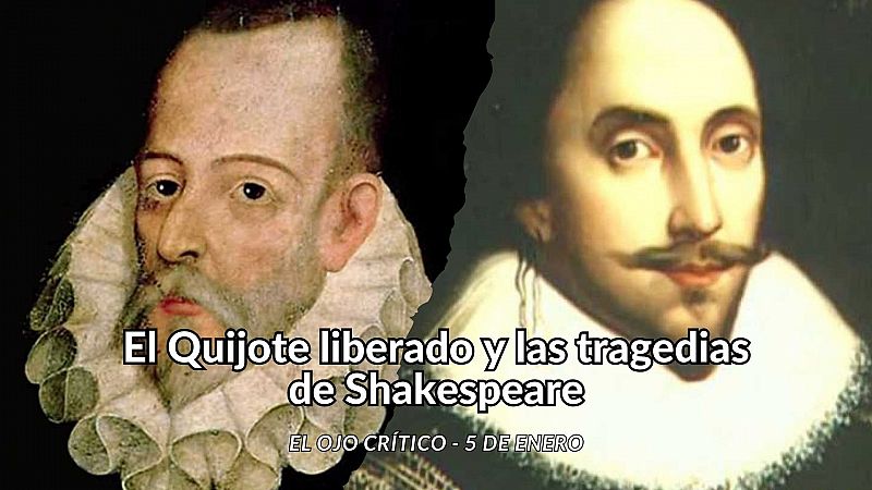 El ojo crítico - El Quijote liberado y las tragedias de Shakespeare - Escuchar ahora