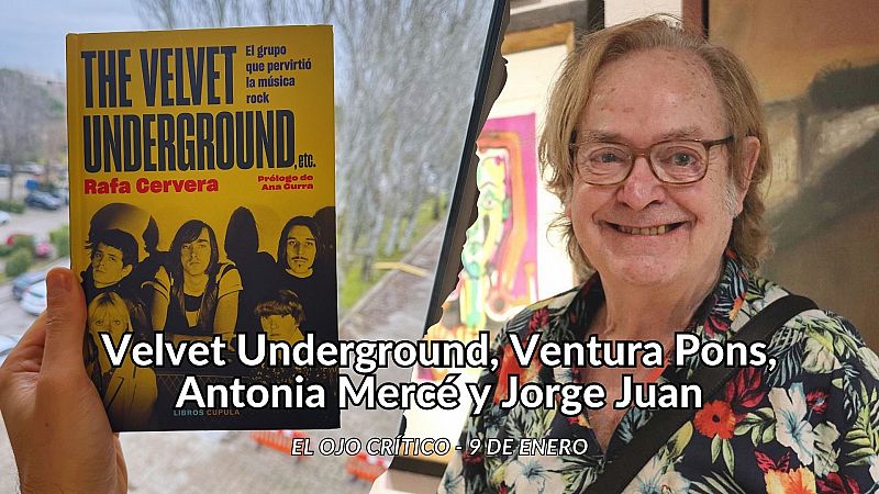 El ojo crítico - Velvet Underground, Ventura Pons, Antonia Mercé y Jorge Juan - Escuchar ahora