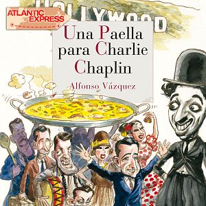 Atlantic Express - Atlantic express - Una paella para Charlie Chaplin - Escuchar ahora