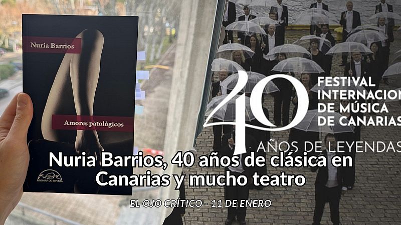 El ojo crítico - Nuria Barrios, 40 años de clásica en Canarias y mucho teatro - Escuchar ahora