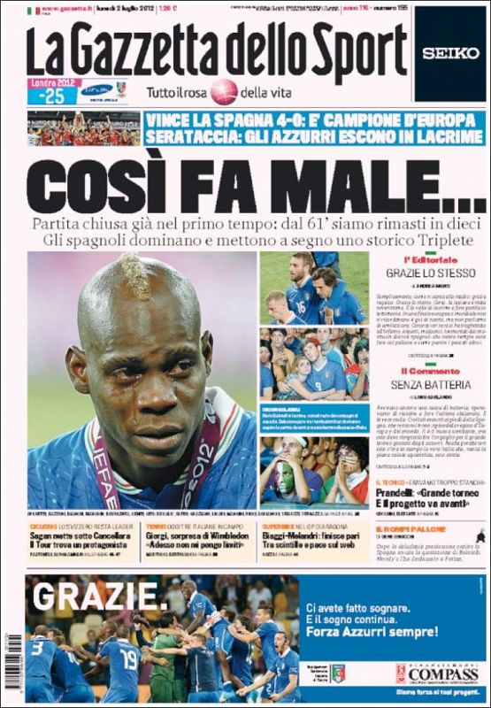 La Gazzetta dello Sport italiano abre su portada con una imagen del delantero de la 'azzurra', Balotelli, llorando sobre el césped de Kiev tras perder la final de la Eurocopa 2012 ante España. "Por lo que duele", titulan.