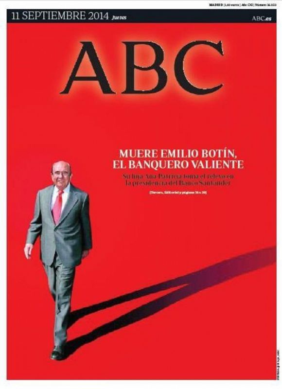 'ABC' dedica íntegramente su primera página al presidente del Santander y titula: Muere Emilio Botín, el banquero valiente. Su hija, Ana Patricia, toma el relevo en la presidencia del Banco Santander.