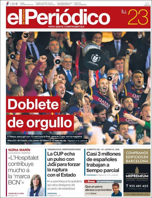 Por su parte, El Periódico de Catalunya titula "Doblete de orgullo" y destaca la dirección del juego de Iniesta y los pases de Messi.