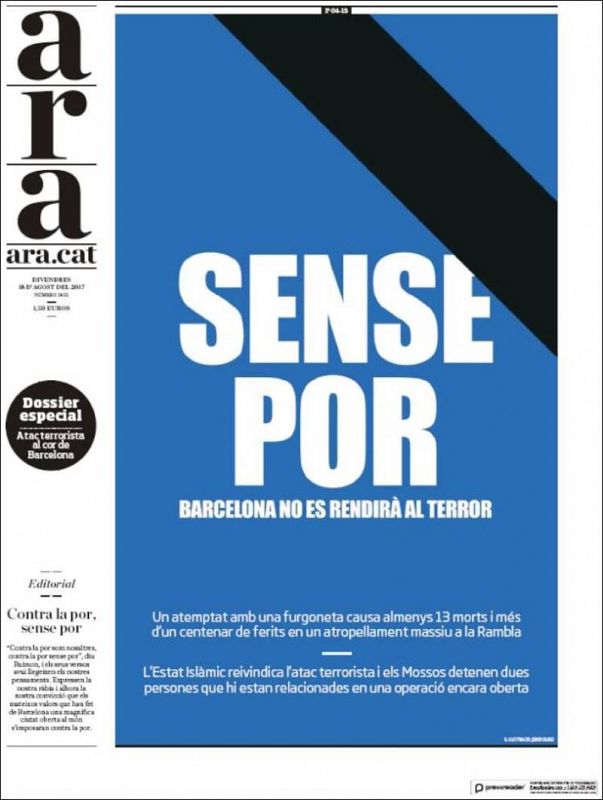 El periódico catalán ARA titula "Sin miedo, Barcelona no se rendirá al terror" y lo acompaña con un dossier especial sobre el ataque.