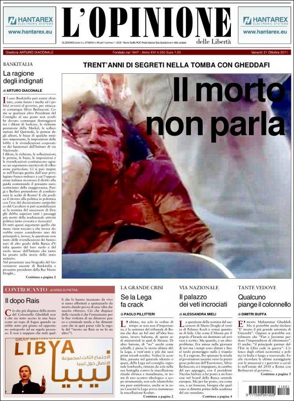 "Los muertos no hablan", titula el también italiano 'L'Opinione' en letras negras sobre imagen del dictador muerto. "30 años de secretos a la tumba con Gadafi", añade.