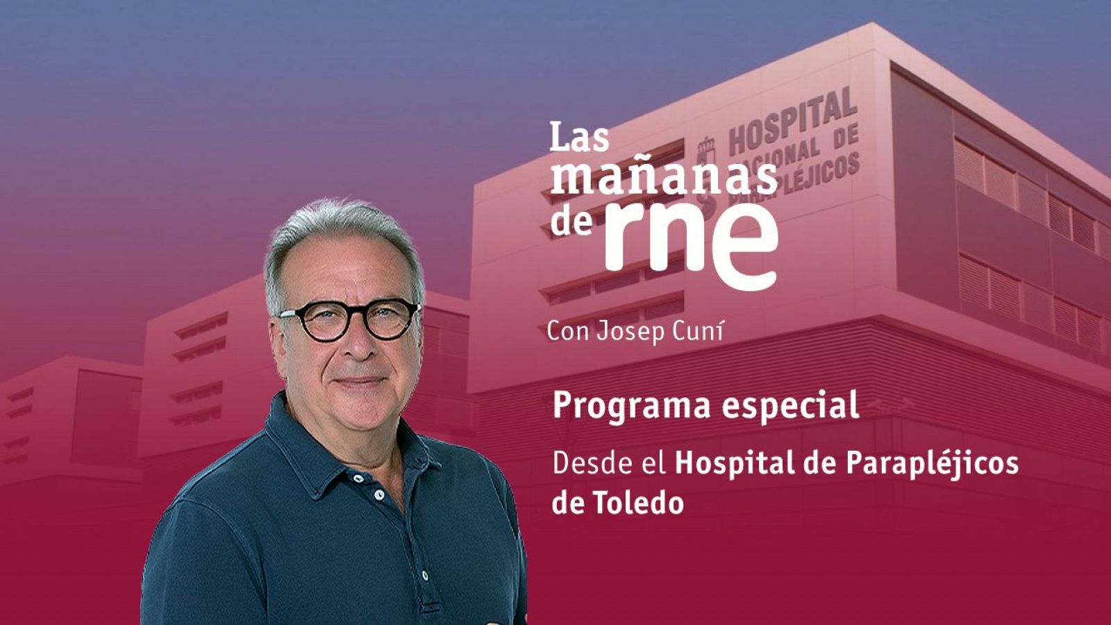 Especial Las Mañanas de RNE desde el Hospital de Parapléjicos de Toledo