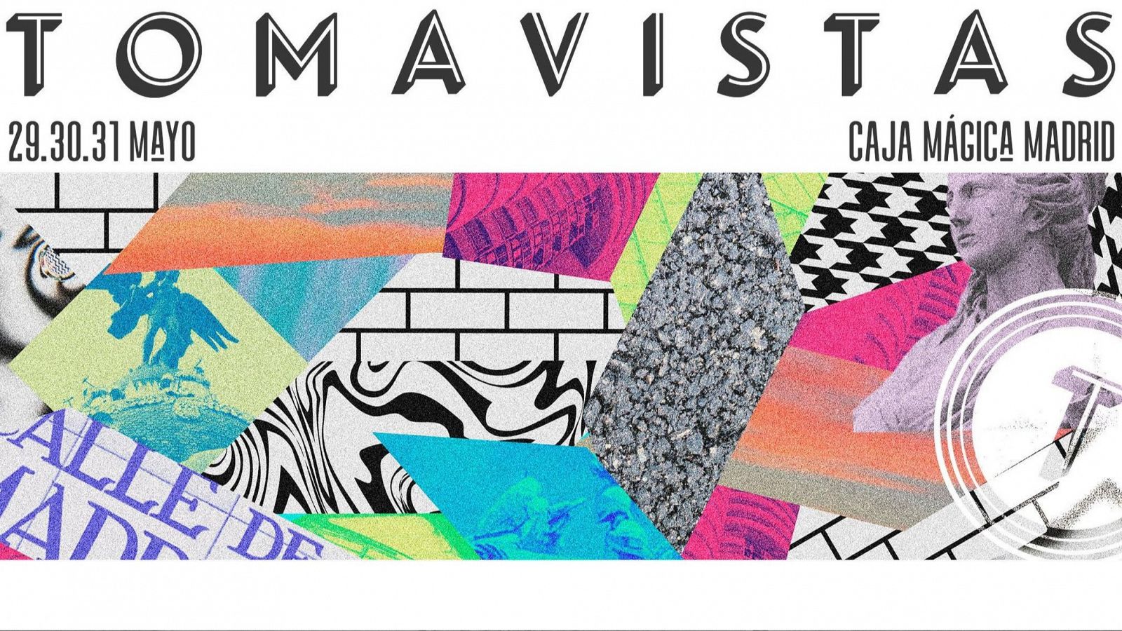 Cartel del festival Tomavistas 2025: diseño collage con imágenes vibrantes, fechas (29, 30 y 31 de mayo), estatua clásica y la Cibeles.  Ubicación: Caja Mágica Madrid.