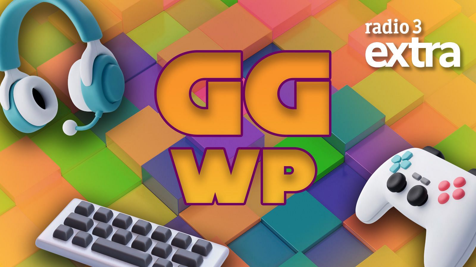 Imagen promocional del podcast "GG WP" de Radio 3 Extra sobre esports. Muestra auriculares, teclado y mando de consola, con el título en letras grandes y coloridas.