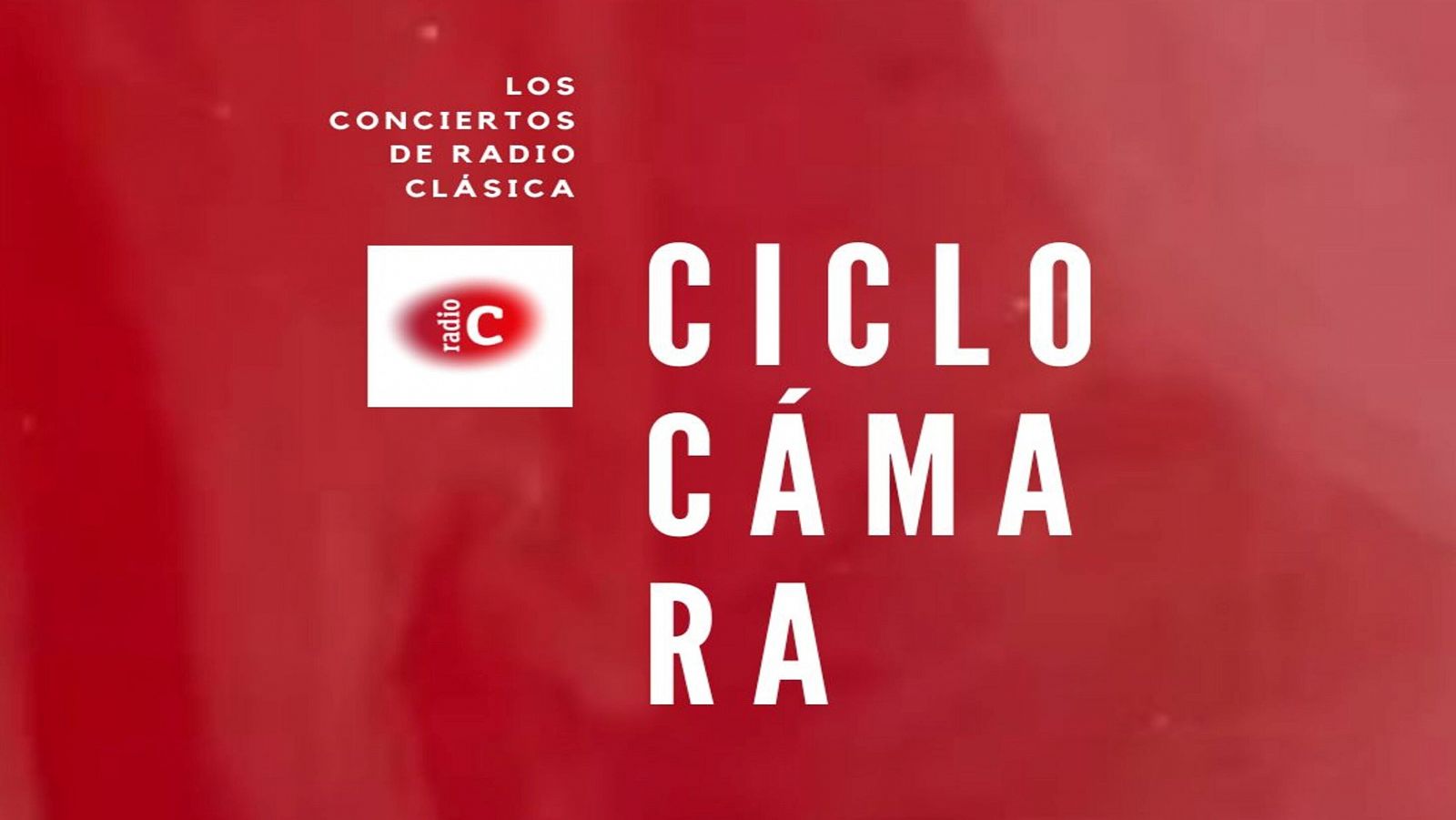 Cartel del Ciclo Cámara de Radio Clásica: logo de la emisora y el título "CICLO CÁMARA" en letras blancas sobre fondo rojo difuminado.