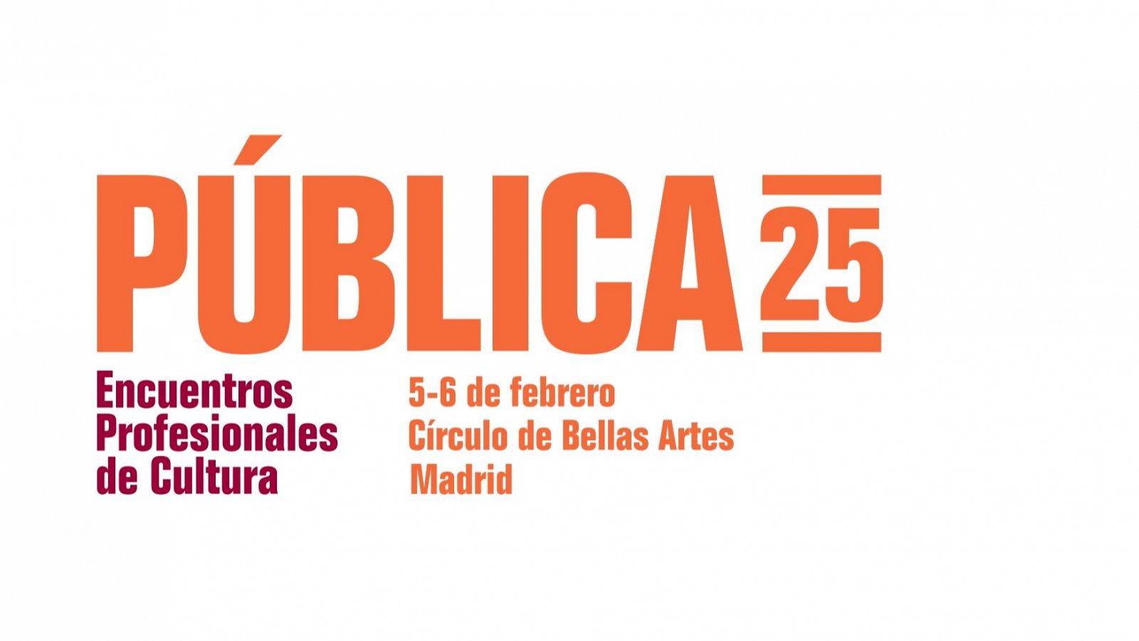 Cartel anunciando "PÚBLICA25", Encuentros Profesionales de Cultura, los días 5 y 6 de febrero.