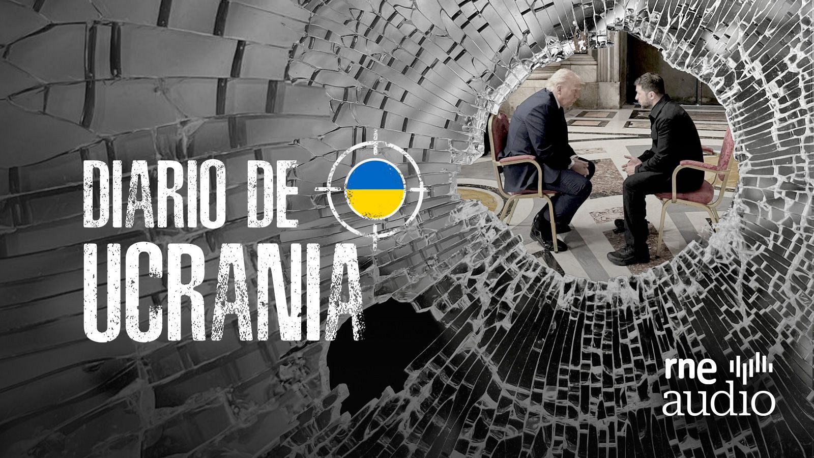 El titular "DIARIO DE UCRANIA" sobre un fondo de cristal roto muestra a Donald Trump en una entrevista, con la bandera ucraniana en el centro. Logo RNE audio presente.