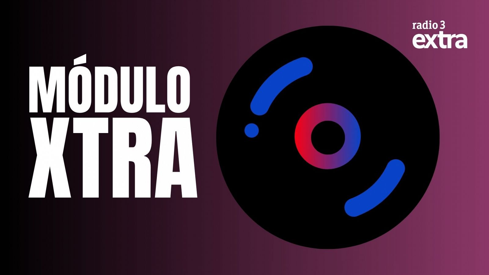 Anuncio de la colección musical "Módulo Xtra" en Radio 3 Extra.  Diseño con vinilo estilizado y degradados de color morado y rojo-azul.