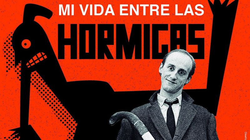 Cartel del documental 'Mi vida entre las hormigas', sobre Ilegales y Jorge Martínez