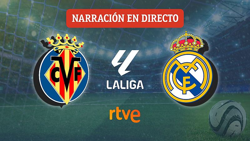 Villarreal - Real Madrid, en directo