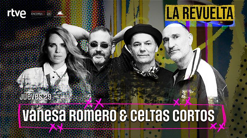 Vanesa Romero y Celtas Cortos, invitados del 29 de enero en La Revuelta