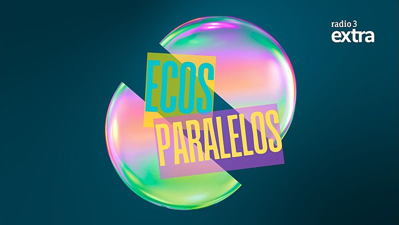 ecos paralelos podcast radio 3 extra