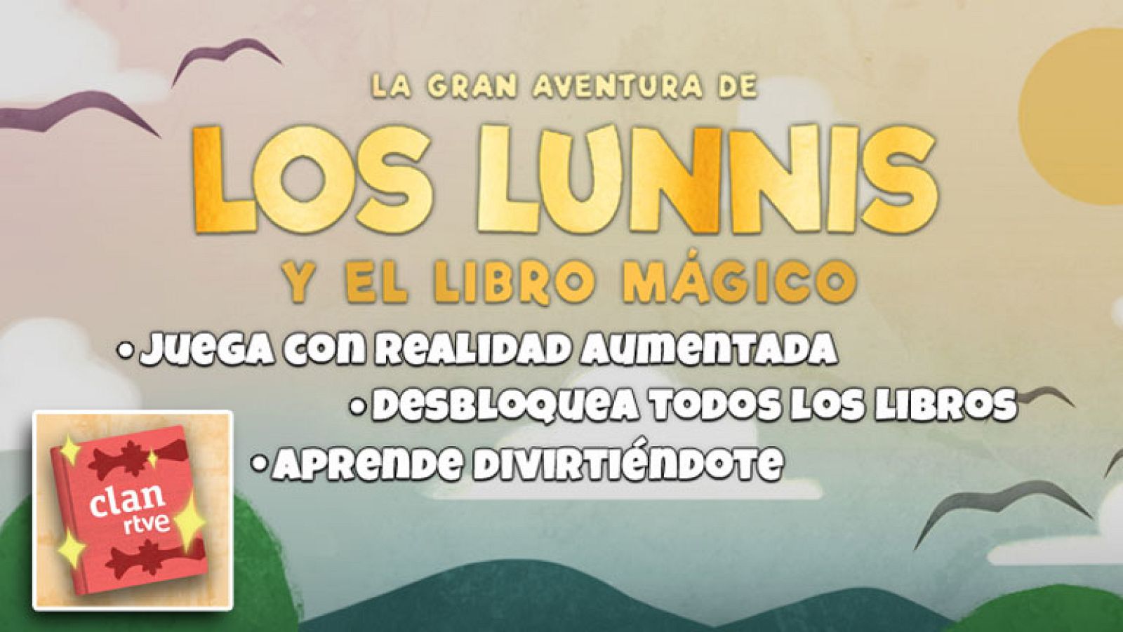 Clan lanza "La gran aventura de los Lunnis", una app de "realidad aumentada" que hará viajar a los niños al mundo mágico de los cuentos como nunca antes lo habían hecho