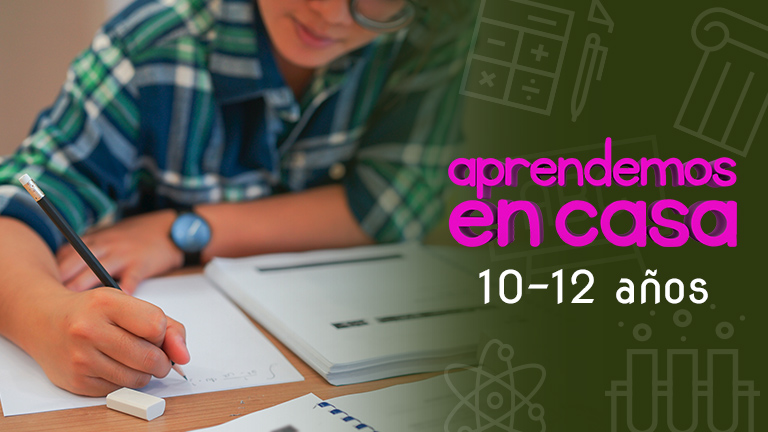 Aprendemos en casa 10 a 12 a�os