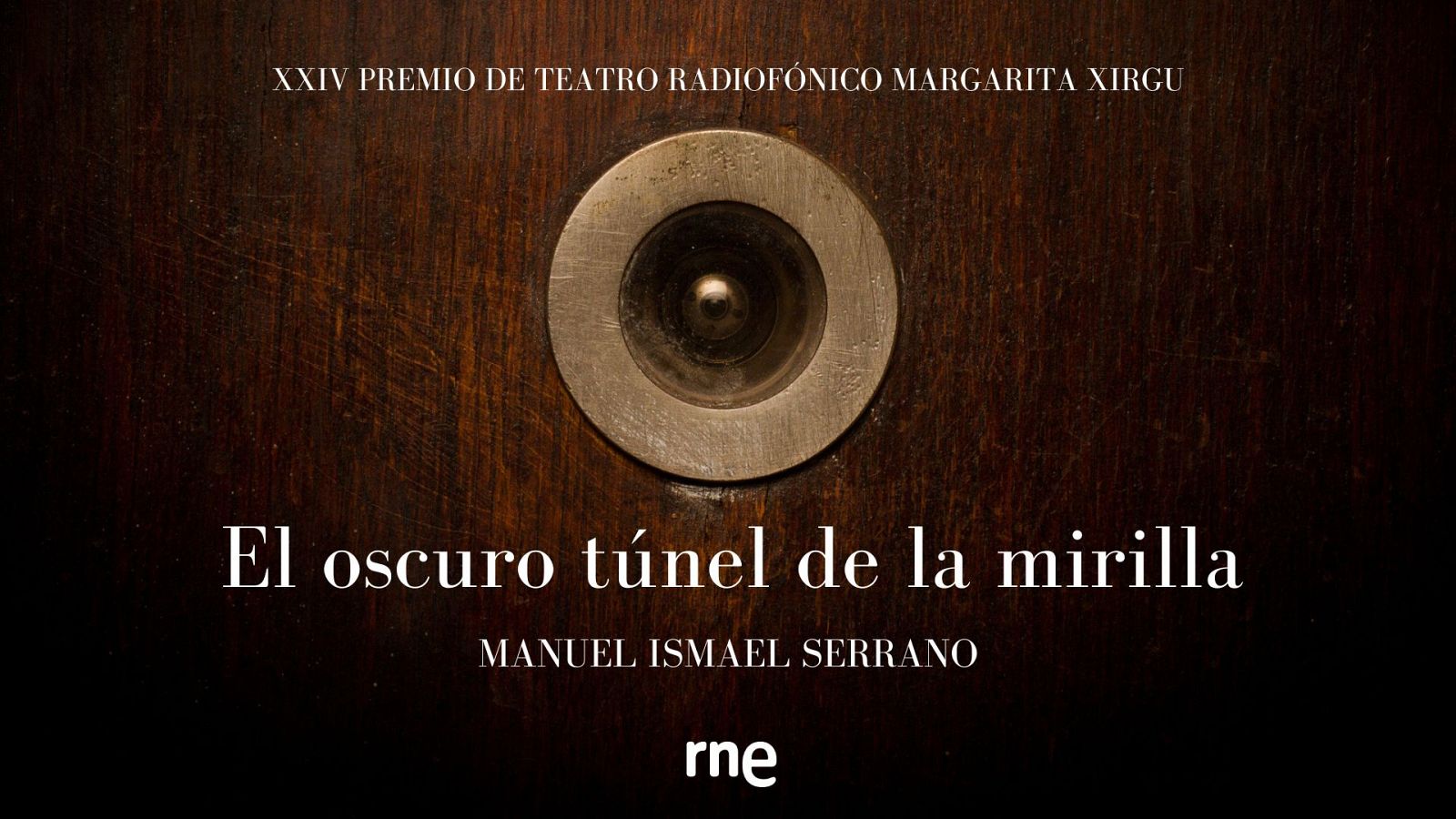 'El oscuro túnel de la mirilla', de Manuel Ismael Serrano, ganador del XXIV Premio de Teatro Radiofónico Margarita Xirgu.