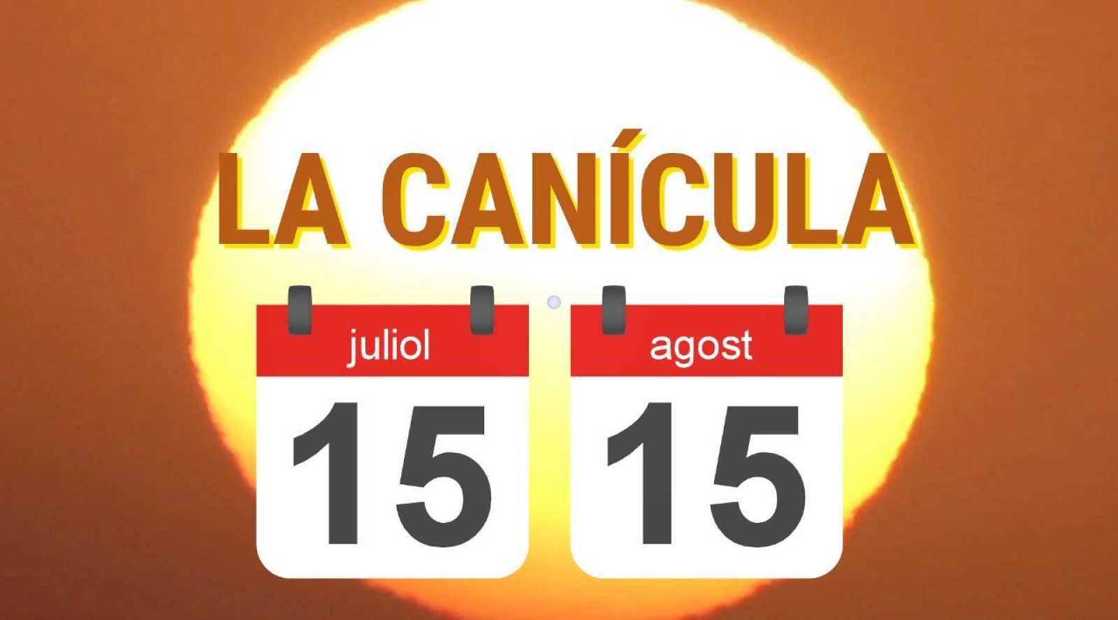 Del 15 de juliol al 15 d'agost arriba la canícula, el període més càlid de l'any