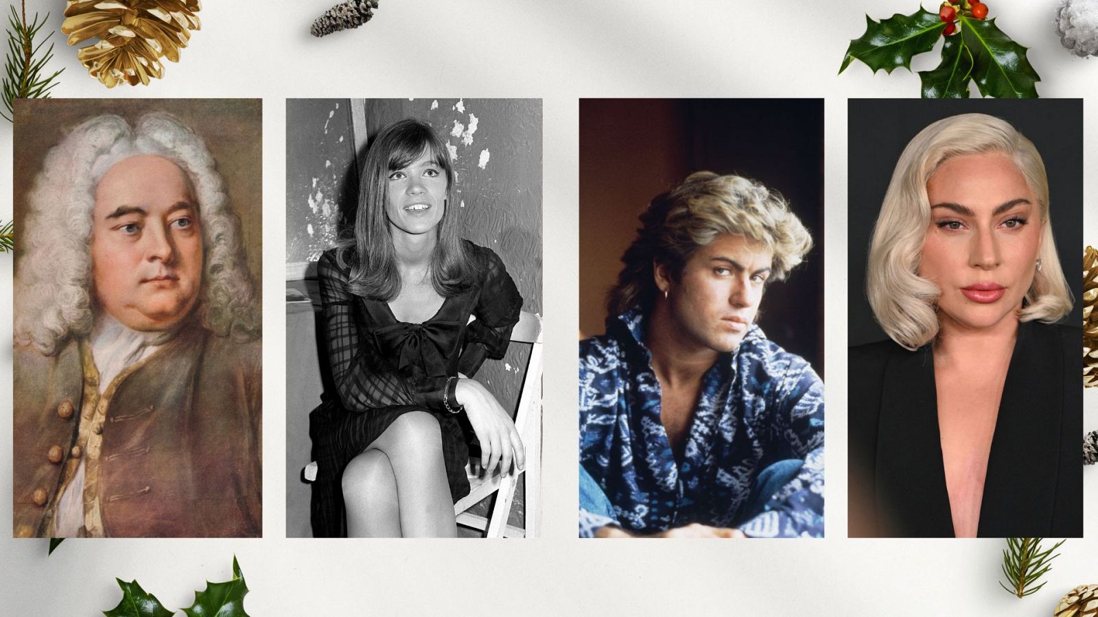 Georg Friedrich Händel, Françoise Hardy, George Michael y Lady Gaga