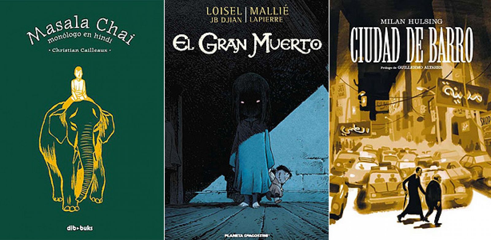 Potadas de 'Masala Chai', de Christian Cailleaux; 'El gran muerto', de Loisel y Mallié; y 'Ciudad de barro', de Milan Hulsing