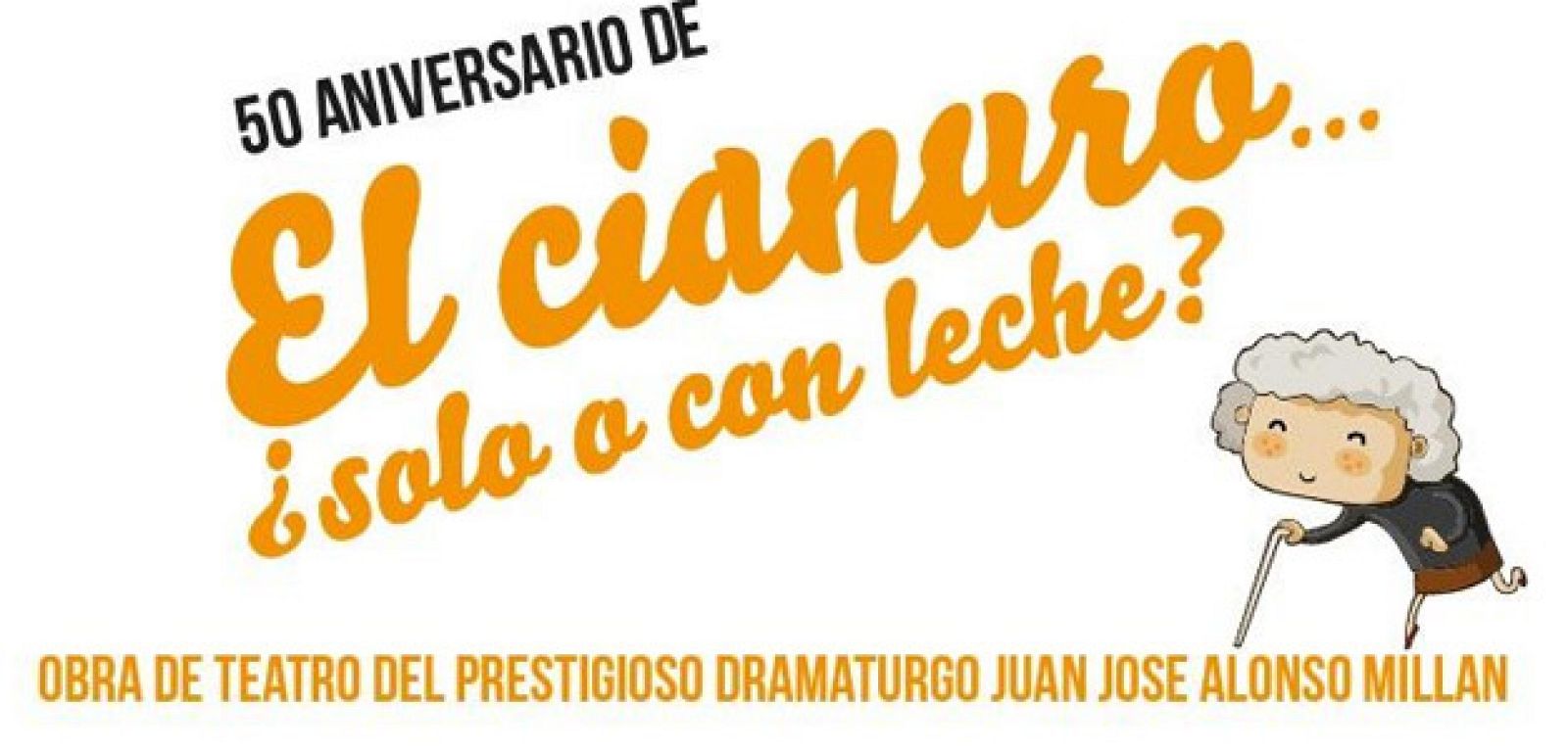 Carrtel del último montaje de 'El cianuro ¿solo o con leche? que se presenta este lunes en el antiguo Teatro Arlequín.