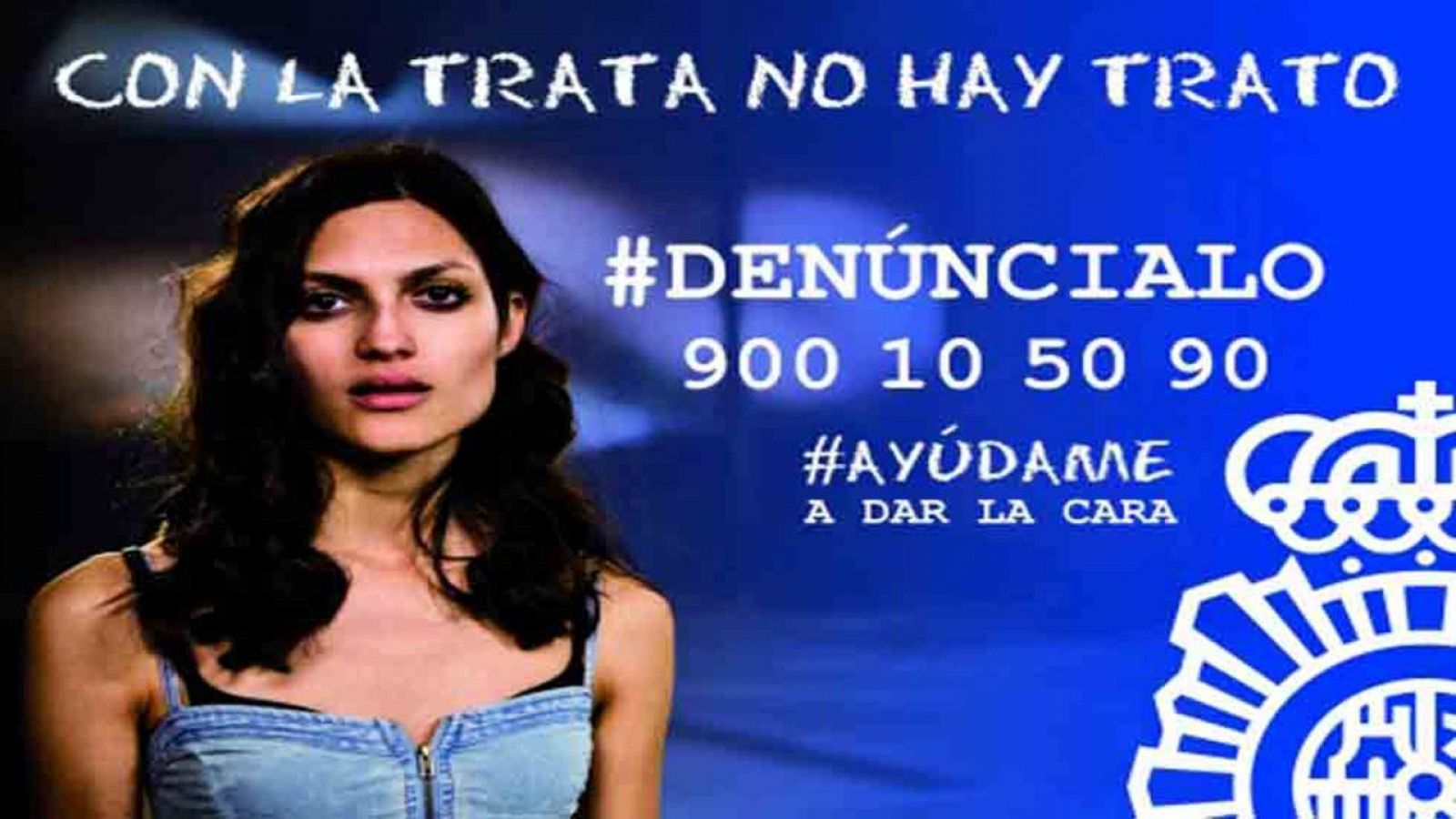 'Con la trata no hay trato', la nueva campaña de la Polícía Nacional