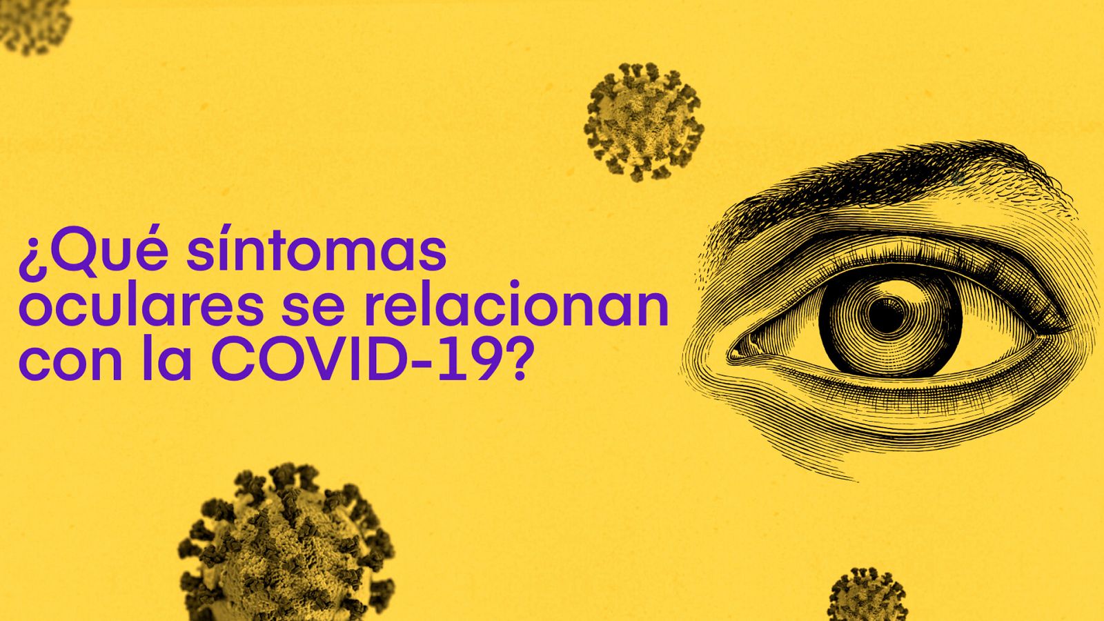 ¿Qué tiene que ver la COVID19 con los ojos?