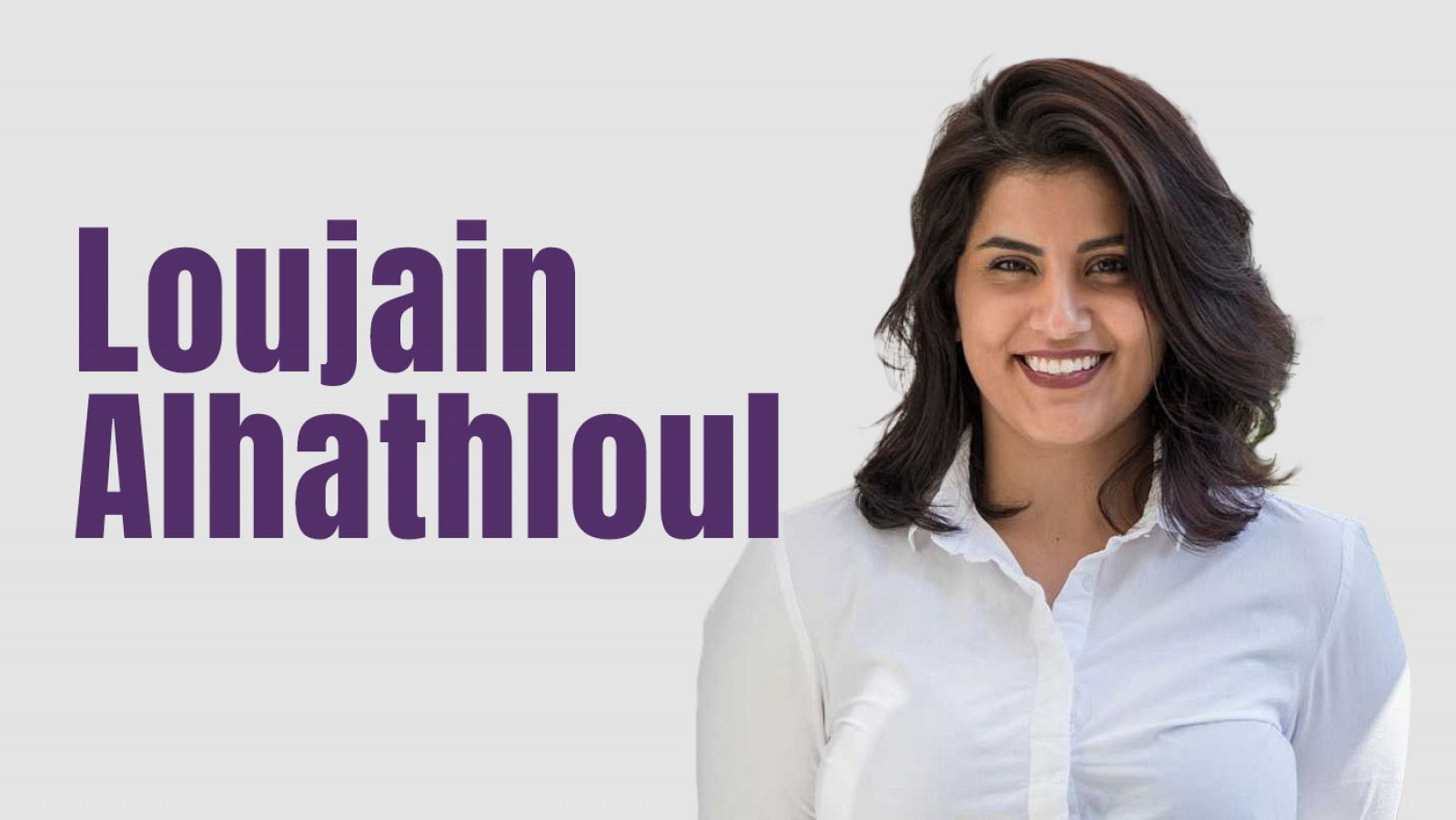 Loujain Alhathloul ha estado en prisión por sus actos en defensa de los derechos de la mujer en Arabia Saudí