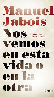 Portada de 'Nos vemos en esta vida o en la otra', de Manuel Jabois