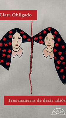 Tres maneras de decir adiós, de Clara Obligado