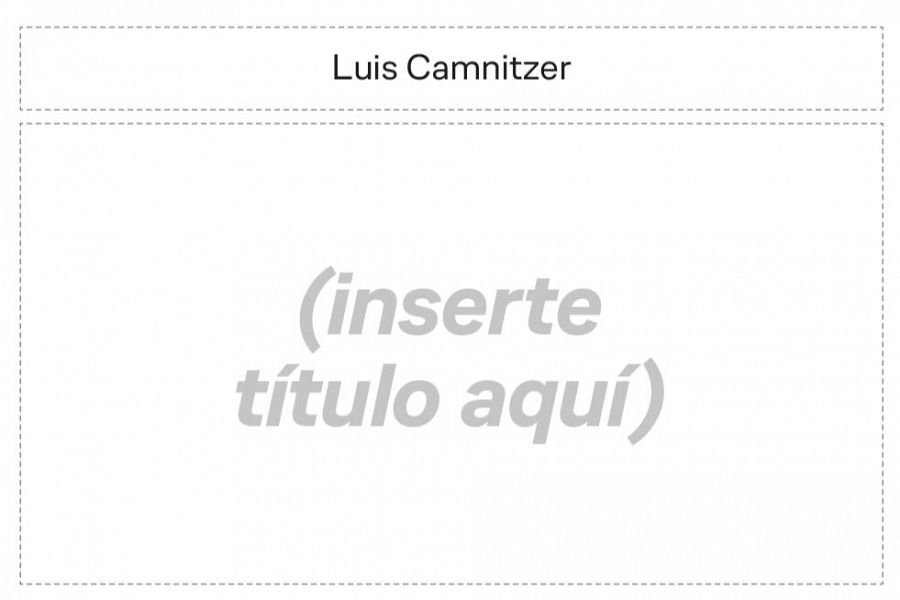 Retrospectiva dedicada a Luis Camnitzer titulada ‘(inserte título aquí)’ en CCCC