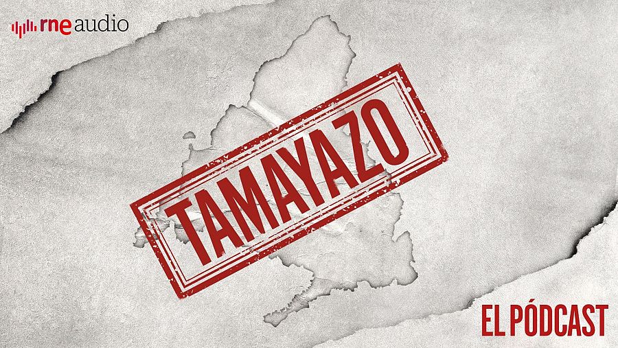 ‘Tamayazo. El pódcast', de RNE Audio