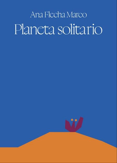 'Planeta solitario' de Ana Flecha Marco